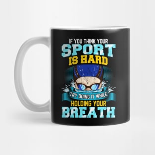 Think Your Sport Is Hard Do It Holding Your Breath Mug